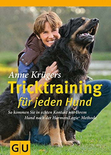 Krüger, Anne Anne Krügers Tricktraining für jeden Hund - So kommen Sie in echten Kontakt mit Ihrem Hund nach der HarmoniLogie Methode