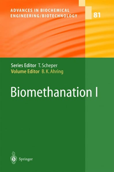 Ahring, B.K. Biomethanation I (Advances in Biochemical Engineering/Biotechnology, 81, Band 1)