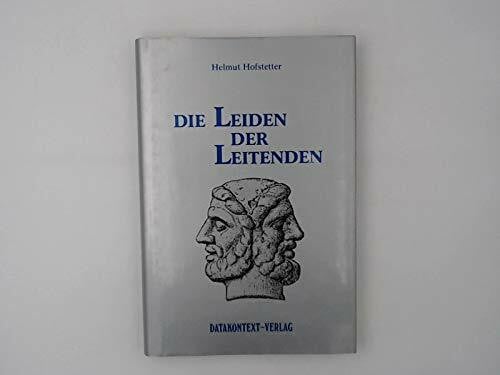 Hofstetter, Helmut Die Leiden der Leitenden: Zur Pathologie intrapersonaler und interpersoneller Störungen von Führungskräften in Organisationen (Edition Manager)