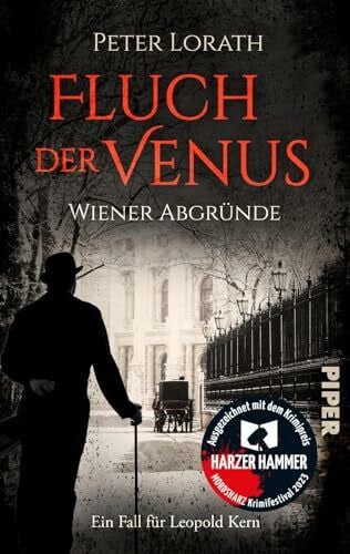 Lorath, Peter Fluch der Venus – Wiener Abgründe (Leopold Kern 1): Historischer Kriminalroman | Nominiert für den Leo-Perutz-Preis 2023 und ausgezeichnet mit dem Harzer Hammer 2023