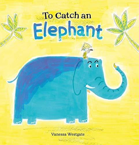 Westgate, Vanessa To Catch an Elephant