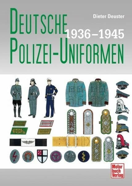 Deuster, Dieter Deutsche Polizei-Uniformen 1936-1945