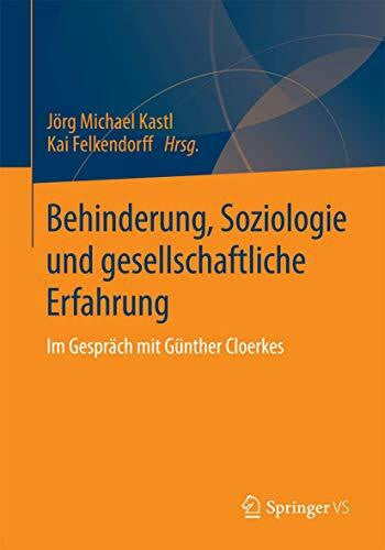 Felkendorff, Kai Behinderung, Soziologie und gesellschaftliche Erfahrung: Im Gespräch mit Günther Cloerkes