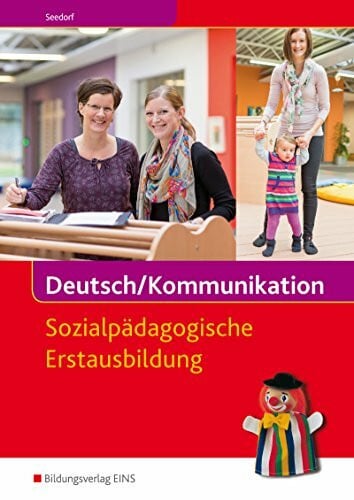 Seedorf, Karla Deutsch / Kommunikation / Deutsch/Kommunikation - Sozialpädagogische Erstausbildung: Ein Arbeitsbuch für Kinderpflege und Sozialassistenz / Ein ... für Kinderpflege und Sozialassistenz)