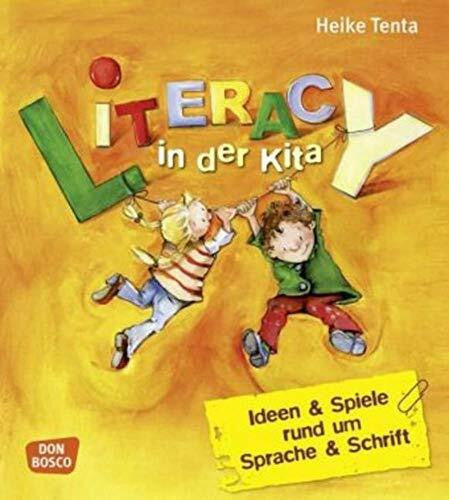 Tenta, Heike Literacy in der Kita: Ideen und Spiele rund um Sprache & Schrift (Sprachförderung: kreativ, bewegt und mit allen Sinnen)