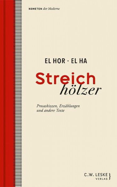 Schober, Lea Streichhölzer: Prosaskizzen, Erzählungen und andere Texte (Kometen der Moderne)