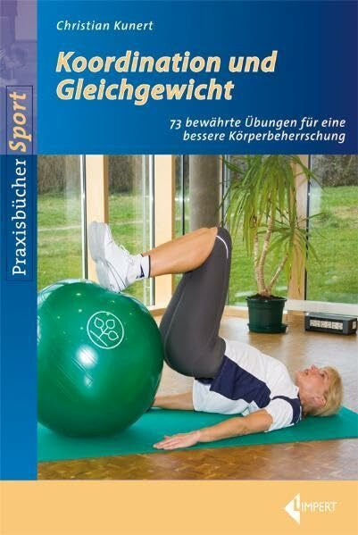 Kunert, Christian Koordination und Gleichgewicht: 73 bewährte Übungen für eine bessere Körperbeherrschung