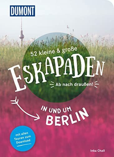 Chall, Inka 52 kleine & große Eskapaden in und um Berlin: Ab nach draußen! (DUMONT Eskapaden)