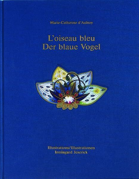 Jeserick, Irmingard Der blaue Vogel - L'oiseau bleu: Märchenbuch