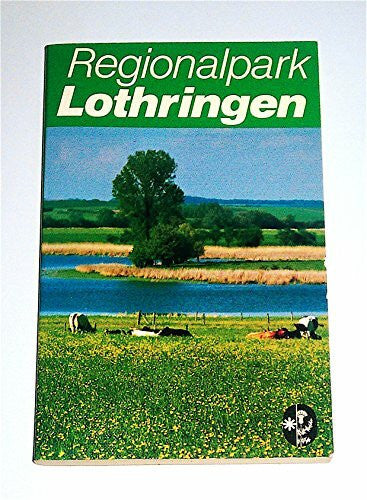 Belin, Marie O Regionalpark Lothringen: Reiseführer und Wanderführer