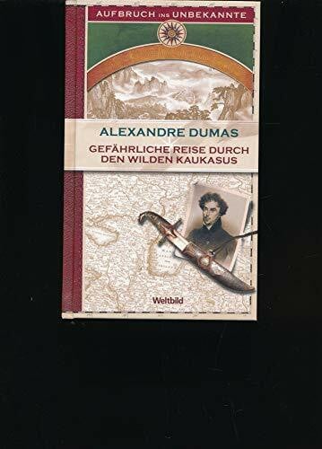 Gefährliche Reise durch den wilden Kaukasus. 1858-1859 (Aufbruch ins Unbekannte)