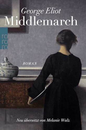 Walz, Melanie Middlemarch: Eine Studie über das Leben in der Provinz