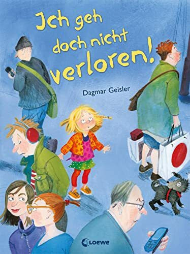 Loewe Vorlesebücher Ich geh doch nicht verloren! (Starke Kinder, glückliche Eltern): Präventionsbuch zum Vorlesen für Kinder ab 3 Jahre