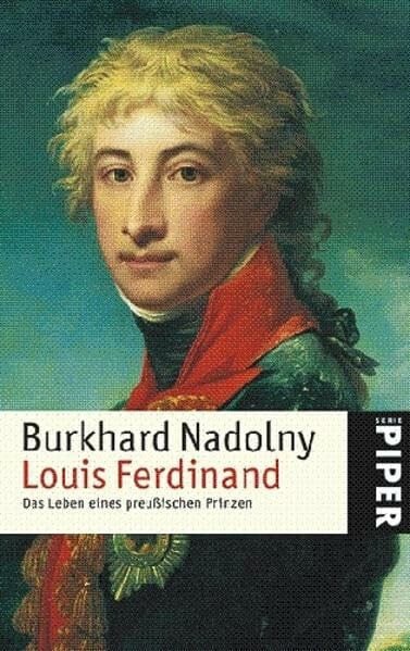 Nadolny, Burkhard Louis Ferdinand: Das Leben des preußischen Prinzen: Das Leben des preussischen Prinzen (Piper Taschenbuch, Band 4819)