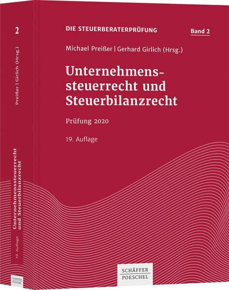 Girlich, Gerhard Unternehmenssteuerrecht und Steuerbilanzrecht: Prüfung 2021 (Die Steuerberaterprüfung)