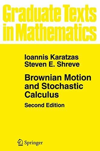 Karatzas, Ioannis Brownian Motion and Stochastic Calculus (Graduate Texts in Mathematics) (Graduate Texts in Mathematics, 113, Band 113)