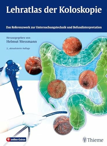 Messmann, Helmut Lehratlas der Koloskopie: Das Referenzwerk zur Untersuchungstechnik und Befundinterpretation