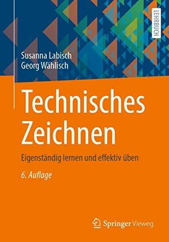 Wählisch, Georg Technisches Zeichnen: Eigenständig lernen und effektiv üben