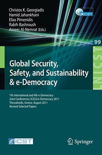 Al-Nemrat, Ameer Global Security, Safety, and Sustainability: 7th International and 4th e-Democracy Joint Conferences, ICGS3/e-Democracy 2011, Thessaloniki, Greece, ... and Telecommunications Engineering, Band 99)