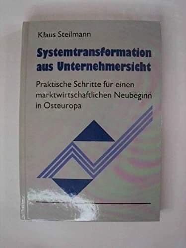 Haustein, Dieter Systemtransformation aus Unternehmersicht: Praktische Schritte für einen marktwirtschaftlichen Neubeginn in Osteuropa