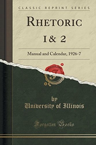 Illinois, University Of Rhetoric 1& 2: Manual and Calendar, 1926-7 (Classic Reprint)