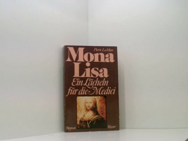 LaMure, Pierre Mona Lisa.: Ein Lächeln für die Medici. (Knaur Taschenbücher. Biographien)