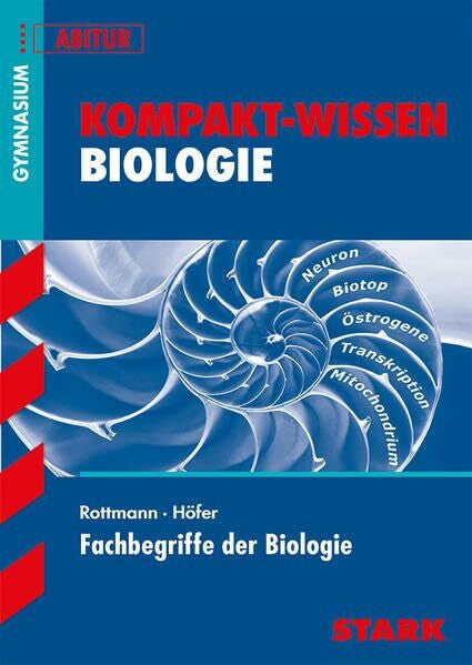Rottmann, Prof. Dr. Oswald STARK Kompakt-Wissen Gymnasium - Fachbegriffe der Biologie: Gymnasium, G8-Abitur (Wissen-KOMPAKT / Auf einen Blick!)