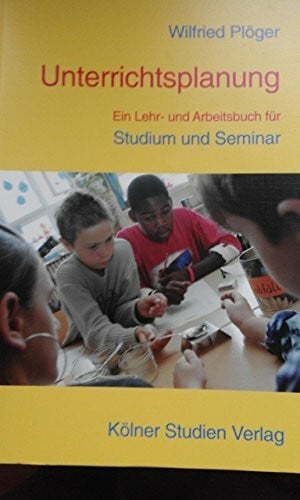 Plöger, Wilfried Unterrichtsplanung: Ein Lehr- Und Arbeitsbuch für Studium und Seminar
