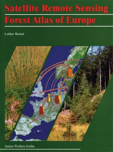 Beckel, Lothar Satellite Remote Sensing Forest Atlas of Europe