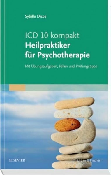 Disse, Sybille ICD-10 kompakt - Heilpraktiker für Psychotherapie: Mit Übungsaufgaben, Fällen und Prüfungstipps