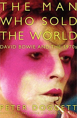 Doggett, Peter The Man Who Sold the World: David Bowie and the 1970s