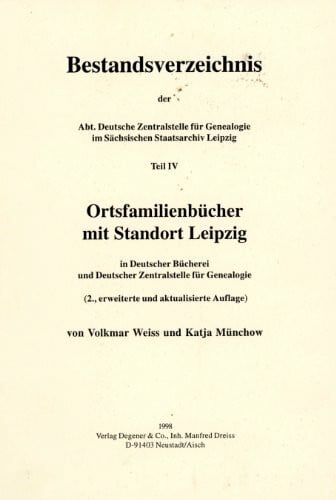 Deutsche Zentralstelle f. Genealogie, Leipzig Bestandsverzeichnis der Deutschen Zentralstelle für Genealogie Leipzig / Ortsfamilienbücher mit Standort Leipzig in Deutscher Bücherei und Deutscher ... für Genealogie (Genealogische Informationen)