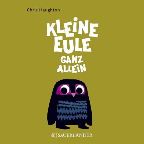 Haughton, Chris Kleine Eule ganz allein: Ausgezeichnet mit dem Bisto Book of the Year Award 2011, dem Eilis Dillon Award for the First Children's Book 2011, dem ... (AOI) Childrens's Book Gold Award