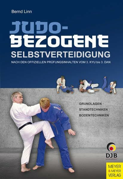 Linn, Bernd Judobezogene Selbstverteidigung: Nach den offiziellen Prüfungsinhalten vom 3. KYU bis 3. DAN