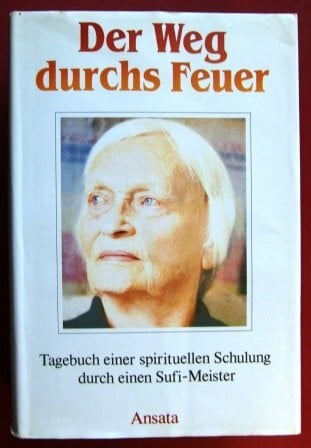 Sabine Reinhardt Der Weg durchs Feuer. Tagebuch einer spirituellen Schulung durch einen Sufi-Meister. Ungekürzte Ausgabe