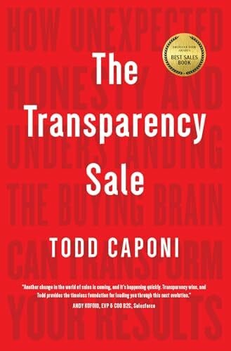 Caponi, Todd Transparency Sale: How Unexpected Honesty and Understanding the Buying Brain Can Transform Your Results