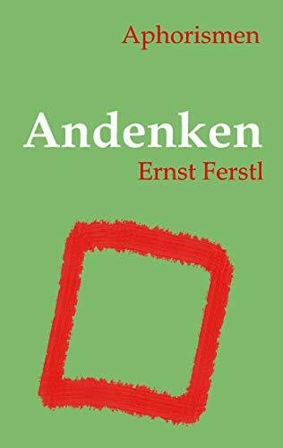 Ferstl, Ernst Andenken: Aphorismen
