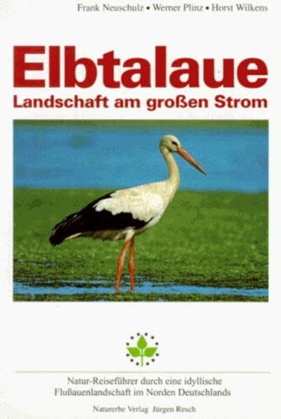 Hutter, Claus P Elbtalaue: Natur-Reiseführer (Natur-Reiseführer zu einzigartigen Naturlandschaften in Europa)