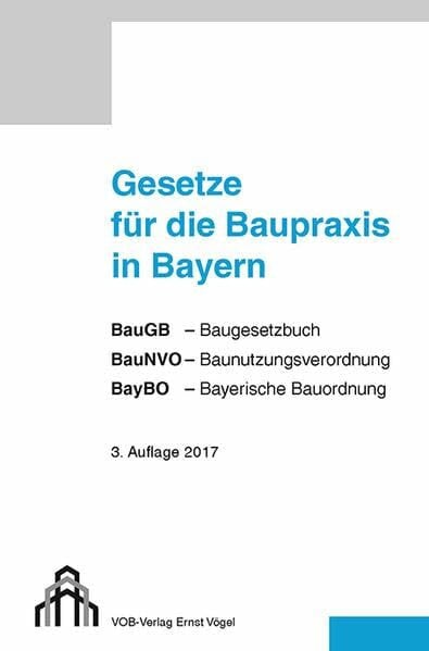 Druck+Verlag Ernst Vögel GmbH Gesetze für die Baupraxis in Bayern: BauGB, BauNVO, BayBO