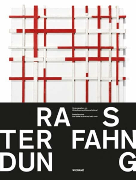 Schimpf, Simone Rasterfahndung: Das Raster in der Kunst nach 1945