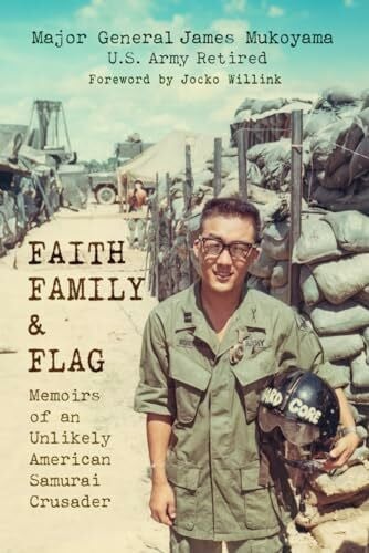 Mukoyama, James Faith, Family & Flag: Memoirs of an Unlikely American Samurai Crusader