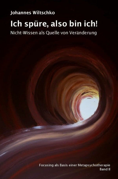 Wiltschko, Johannes Ich spüre, also bin ich!: Nicht-Wissen als Quelle von Veränderung