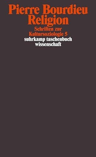 Bourdieu, Pierre Schriften: Band 13: Religion. Schriften zur Kultursoziologie 5 (suhrkamp taschenbuch wissenschaft)