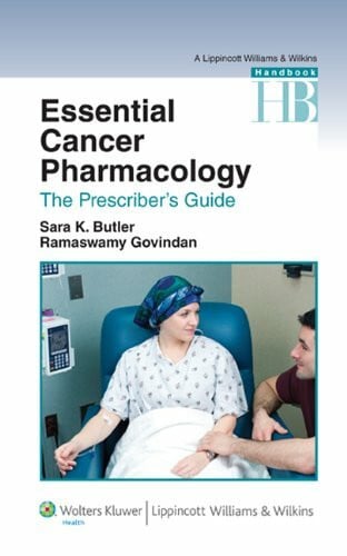 Govindan, Ramaswamy, M.D. Essential Cancer Pharmacology: The Prescriber's Guide