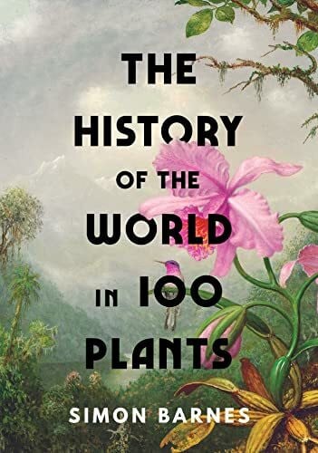 Barnes, Simon The History of the World in 100 Plants