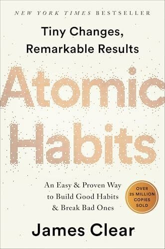Clear, James Atomic Habits: An Easy & Proven Way to Build Good Habits & Break Bad Ones