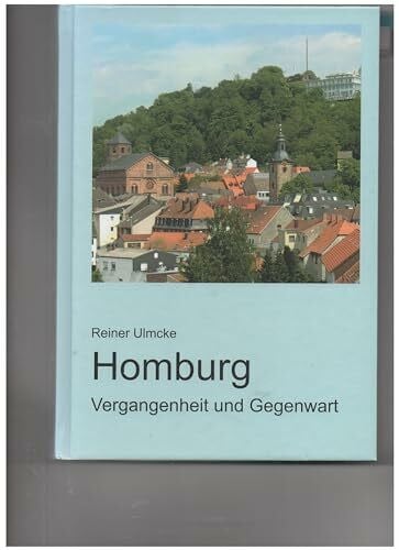 Reiner Ulmcke Homburg. Vergangenheit und Gegenwart