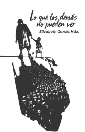 García Hernández, Elizabeth Lo que los demás no pueden ver