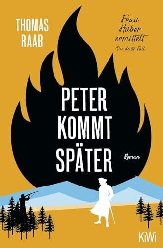 Raab, Thomas Peter kommt später: Frau Huber ermittelt. Der dritte Fall