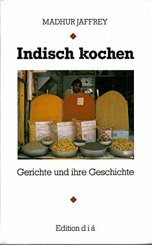 Indisch kochen. Gerichte und ihre Geschichte